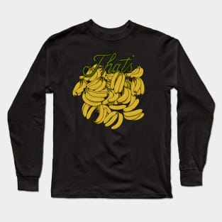 That's BANANAS Long Sleeve T-Shirt